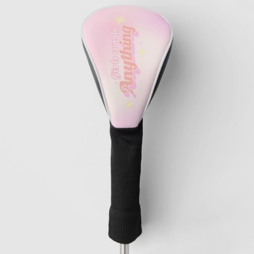 Empowered Women Girls Can Do Anything Golf Head Cover