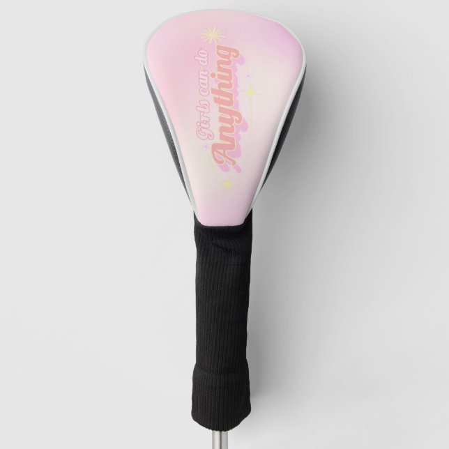 Empowered Women: Girls Can Do Anything Golf Head Cover (Front)