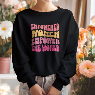 Empowered Women Modern Feminist Girl Power Sweatshirt