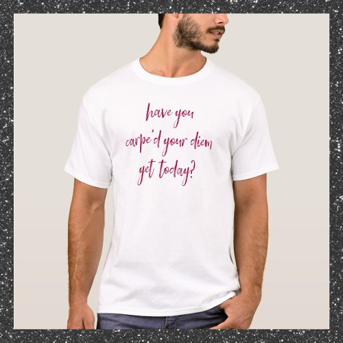 Empowering and Inspirational Carpe Diem T_Shirt
