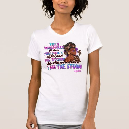 Empowering Black Woman I Am The Storm Quote T_Shirt