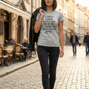 Empowering Fierce Woman Strong Confidence Quote T-Shirt