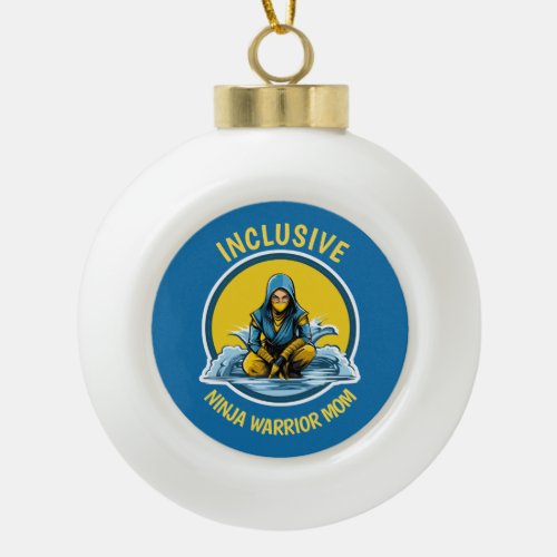 Empowering Inclusivity Inclusive Ninja Warrior Mom Ceramic Ball Christmas Ornament