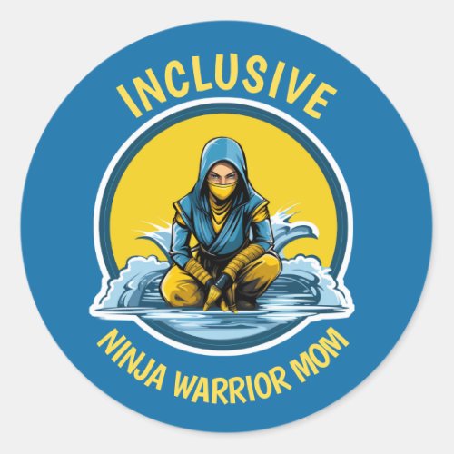 Empowering Inclusivity Inclusive Ninja Warrior Mom Classic Round Sticker