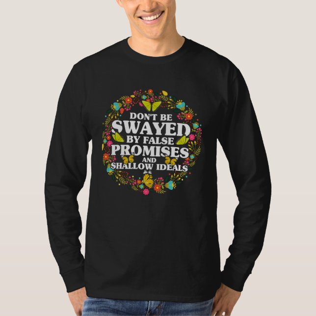 Empowerment Flower Butterfly Don t Be Swayed T-Shirt (Front)