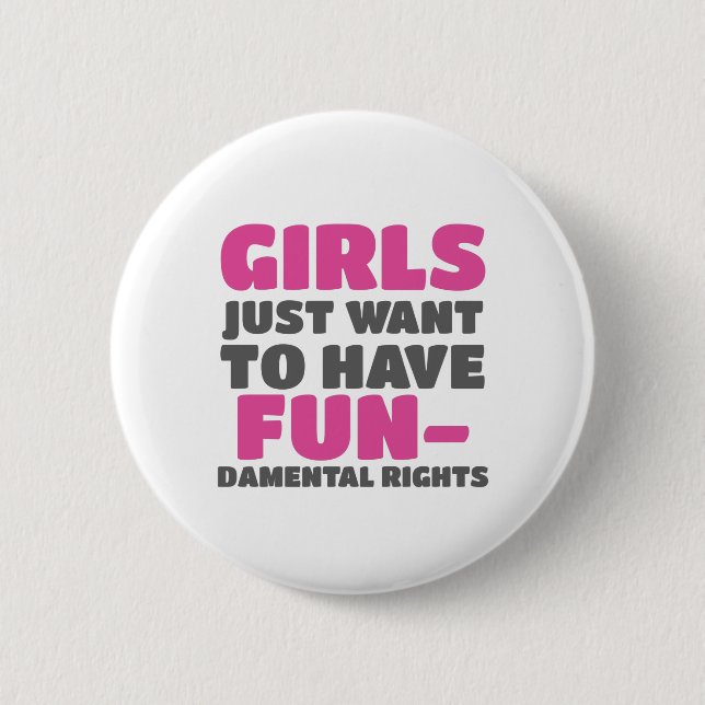 Empowerment Girls Want To Have Fundamental Rights Button (Front)