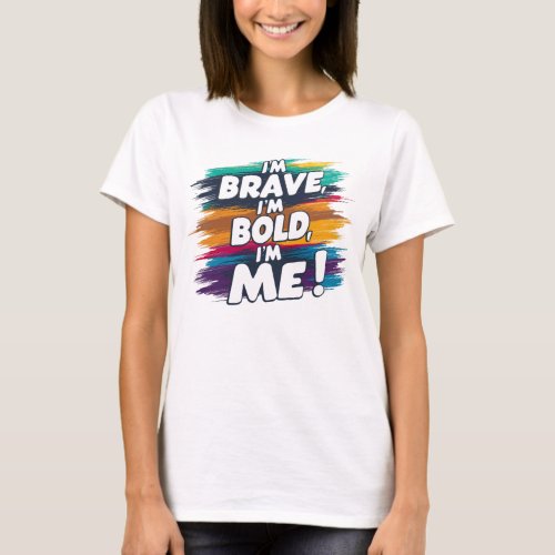 Empowerment in Motion Im Brave Im Bold Im M T_Shirt