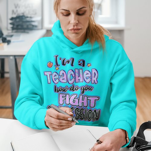 Empowerment in Style Im a Teacher How Do You  Hoodie