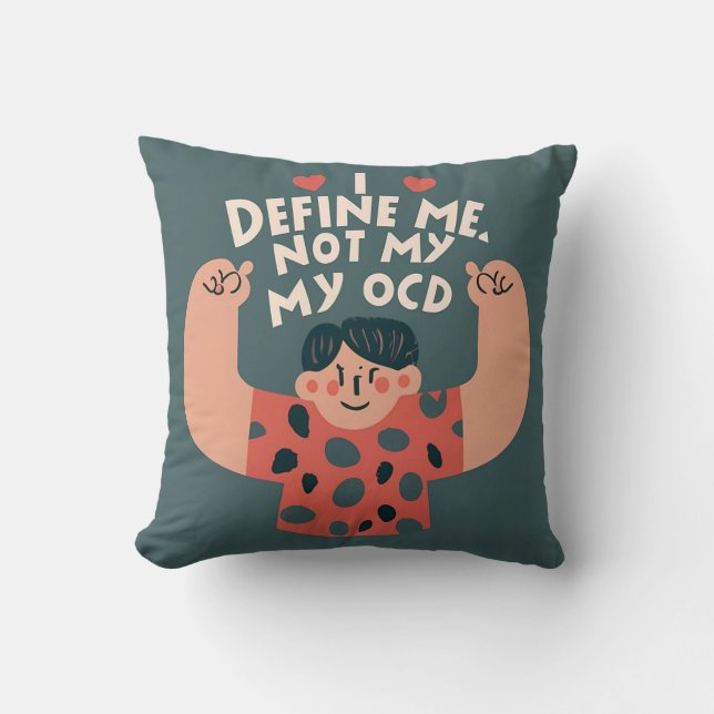 Empowerment Pillow: I Define Me, Not My OCD Throw Pillow (Front)