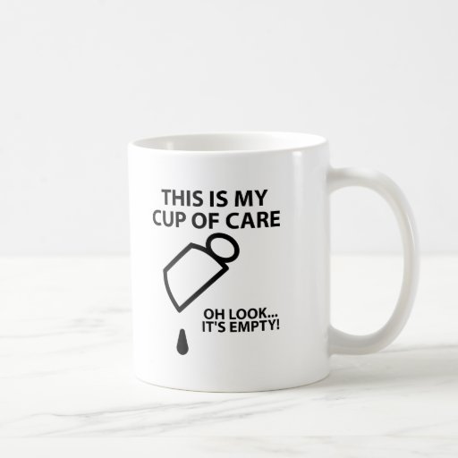 Empty Cup of Care Funny Mug | Zazzle