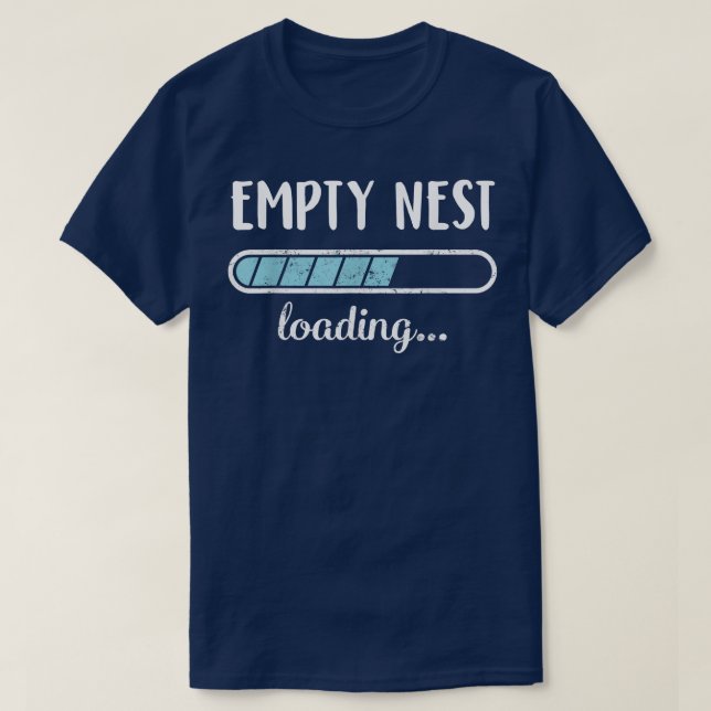 Empty Nest Loading Family Friends Humor Trendy Pos T-Shirt (Design Front)