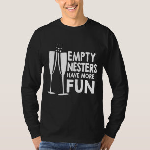 Empty Nesters Have More Fun Empty Nester 1 T-Shirt