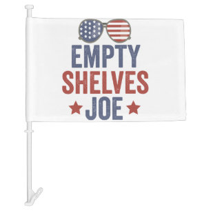 Empty Shelves Joe Funyy Conservative Anti Liberal Car Flag