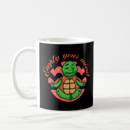 empty your mind turtle yoga  coffee mug