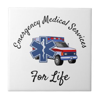 Ems Ambulance For Life    Ceramic Tile by bonfireems at Zazzle