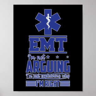 EMS Emergency EMT I'm Not Arguing Poster