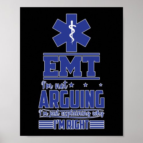 EMS Emergency EMT Im Not Arguing Poster