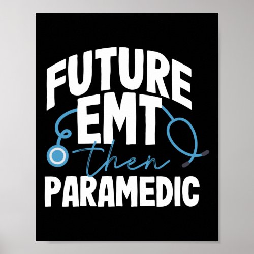 EMS Emergency Future Emt Then Paramedic Student Poster