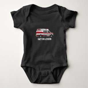 EMS EMT Paramedic Get In Loser Ambulance Gifts For Baby Bodysuit