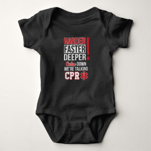 EMS Harder Faster Deeper CPR EMT Medic Nurse Baby Bodysuit