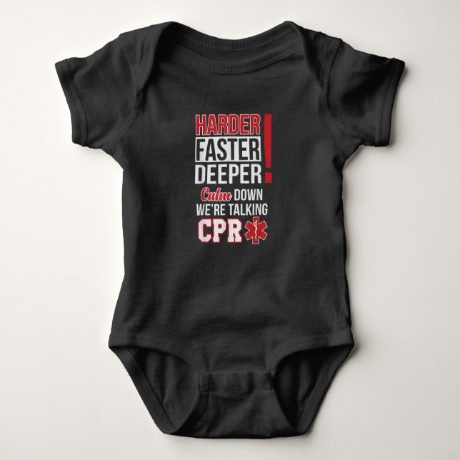EMS Harder Faster Deeper CPR EMT Medic Nurse Baby Bodysuit (Front)