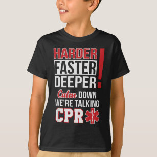 EMS Harder Faster Deeper CPR  EMT Medic Nurse T-Shirt