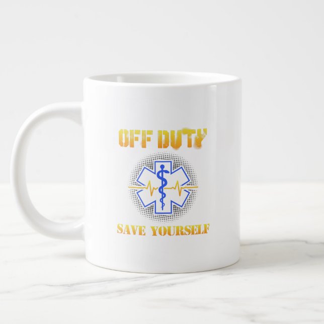 EMS Off Duty Save Yourself Paramedic Rescue Funny Giant Coffee Mug (Left)