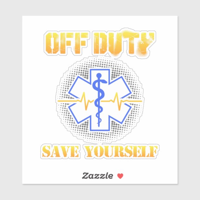 EMS Off Duty Save Yourself Paramedic Rescue Funny Sticker (Sheet)
