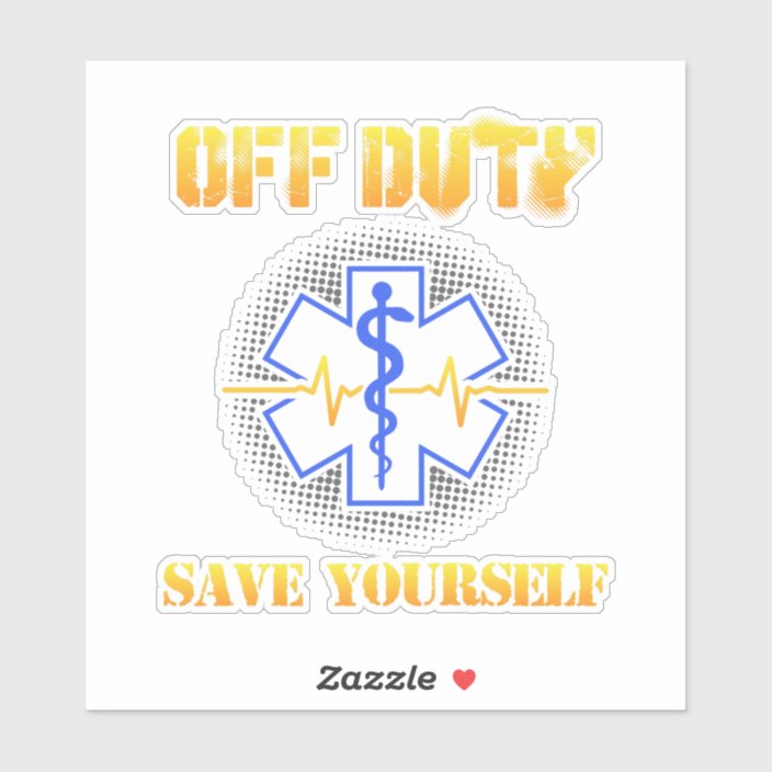 EMS Off Duty Save Yourself Paramedic Rescue Funny Sticker Zazzle