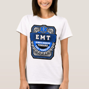 EMT Always Running Towards The Problem T-Shirt