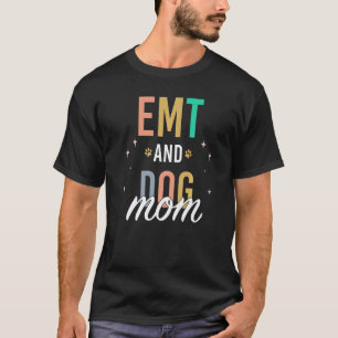 Emt And Dog Mom T-Shirt