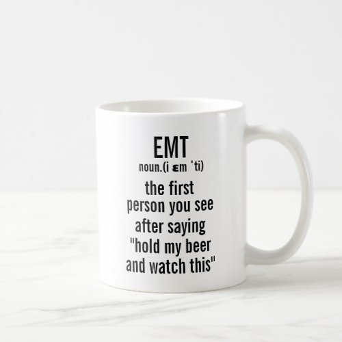 EMT definition the first person you see after yo Coffee Mug