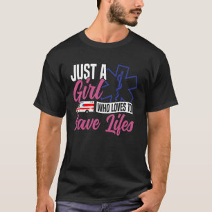 EMT EMS Paramedic AMR Just A Girl Who Loves to Sav T-Shirt