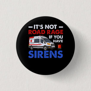 EMT EMS Paramedic Its Not Road Rage Sirens Ambulan Button