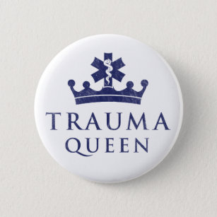 EMT EMS Paramedic Trauma Queen Button