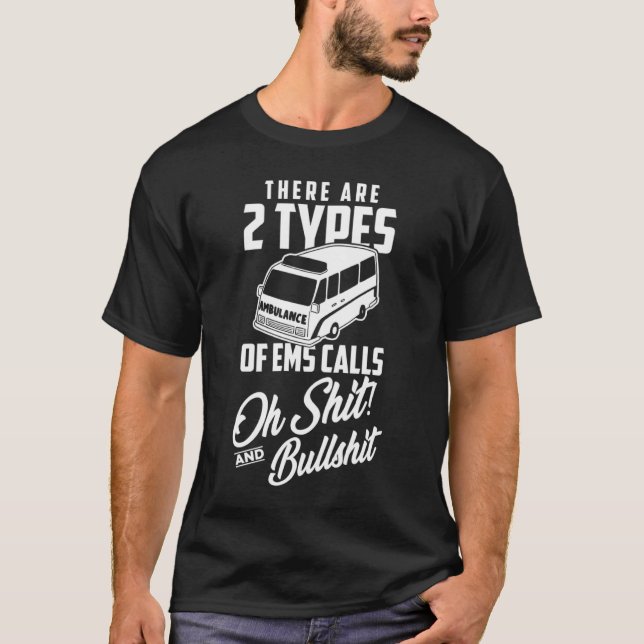 EMT  First Responder Paramedic EMS Calls T-Shirt (Front)