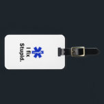 EMT I Fix stupid Luggage Tag<br><div class="desc">Are you an EMT/Paramedic? Do you know an EMT/Paramedic? Then rock this and show your support. Plus,  20% of the profit will go to a volunteer fire dept.</div>