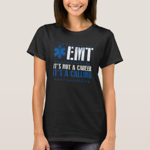 EMT It's Not A Career Its A Calling EMT Paramedic T-Shirt