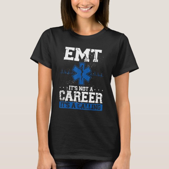 Emt Its Not A Career Its A Calling Paramedic T-Shirt (Front)
