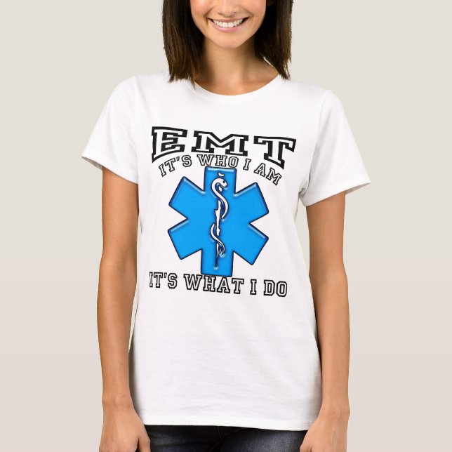 EMT - It's Who I Am T-Shirt (Front)