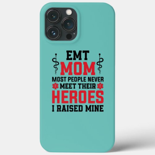 EMT Mom Emergency Medical EMS Paramedics EMR  iPhone 13 Pro Max Case