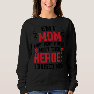 Emt Mom Emergency Medical Ems Paramedics Emr Sweatshirt