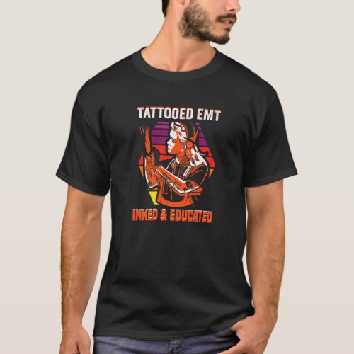 Emt Nurse Tattooed Emt Inked  Educated Rn Nurse   T_Shirt