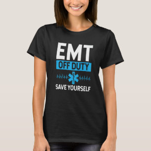 EMT Off Duty Paramedic Ambulance Tech Healthcare T-Shirt
