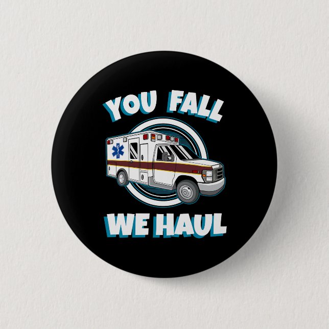 Emt Paramedic Ambulance You Fall We Haul First Res Button (Front)