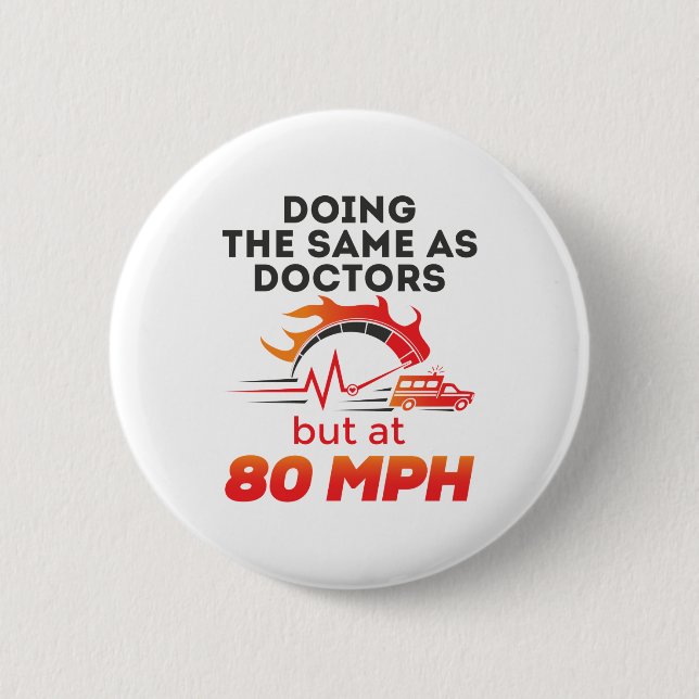 EMT Paramedic EMS Ambulance Funny 80 MPH Button (Front)