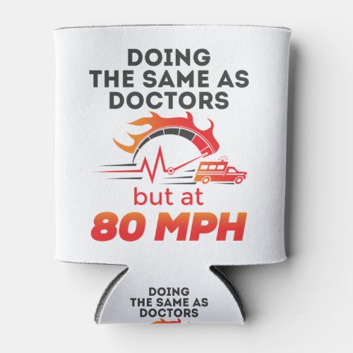 EMT Paramedic EMS Ambulance Funny 80 MPH Can Cooler