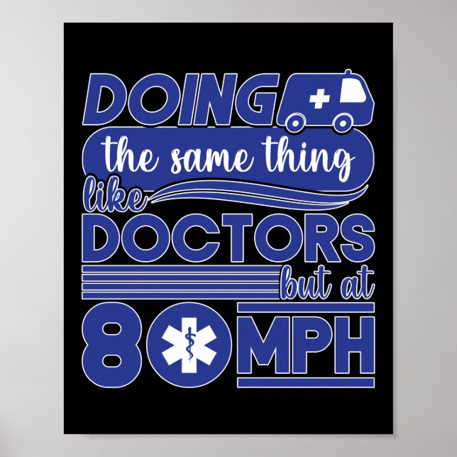 EMT Paramedic EMS Emergency Like Doctors 80mph Poster (Front)