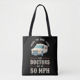 EMT Paramedic EMS Emergency Like Doctors 80mph Tote Bag