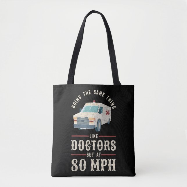 EMT Paramedic EMS Emergency Like Doctors 80mph Tote Bag (Front)